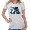 thumbnail image 3 of I Paused My Game to Be Here Cranky Womens Slim Fit Graphic Tee Brisco Brands S, 3 of 4