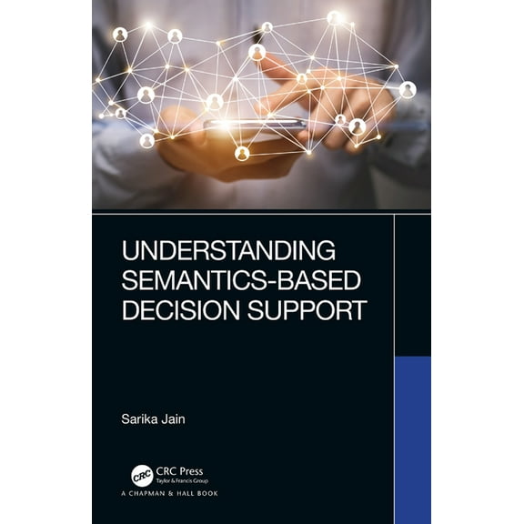 Understanding Semantics-Based Decision Support, (Paperback)