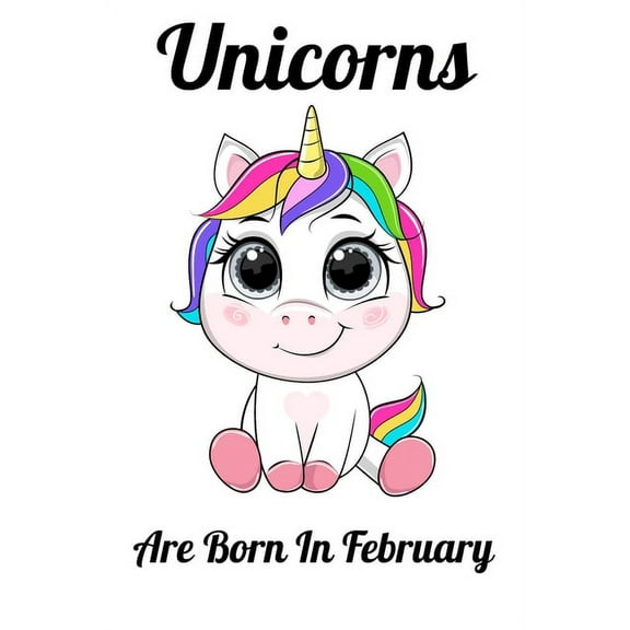 Unicorns Are Born In February : Happy Unicorn Birthday (Paperback)