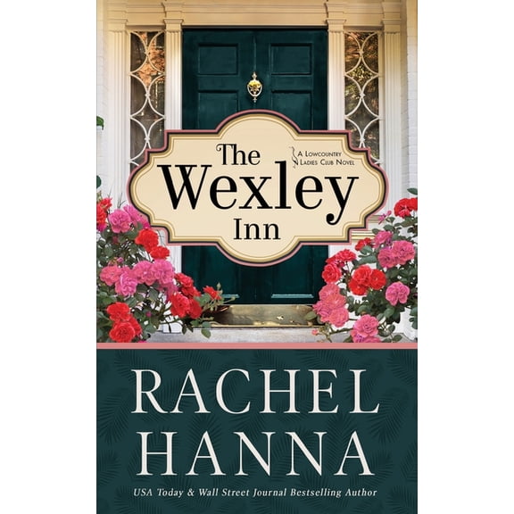 The Lowcountry Ladies Club The Wexley Inn, Book 1, (Paperback)