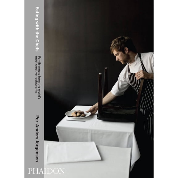 Eating with the Chefs : Family meals from the world's most creative restaurants (Hardcover)