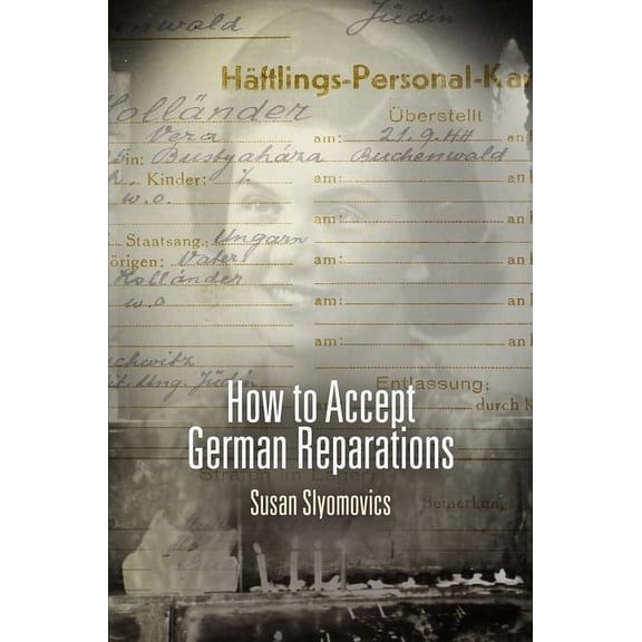 Pennsylvania Studies in Human Rights How to Accept German Reparations, (Paperback)