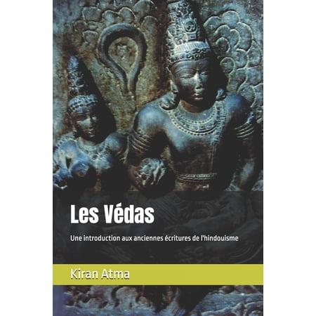 Le Panth&Atilde;&copy;on Hindou: Votre Guide Essentie Les V&Atilde;&copy;das: Une introduction aux anciennes &Atilde;&copy;critures de l hindouisme Book 21 (Paperback)