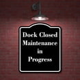 thumbnail image 2 of Dock Closed Maintenance in Progress BLACK Aluminum Composite Sign 15''x18'', 2 of 9