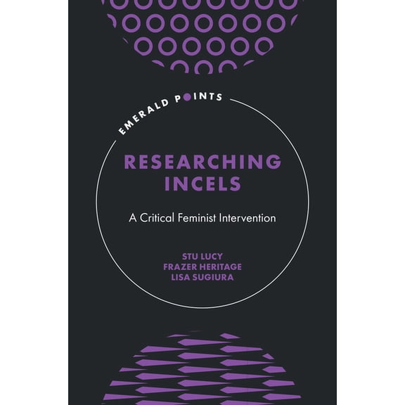 Emerald Points Researching Incels: A Critical Feminist Intervention, (Hardcover)