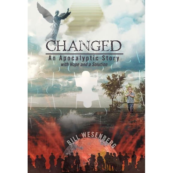 Changed: An Apocalyptic Story with Hope and a Solution, (Hardcover)