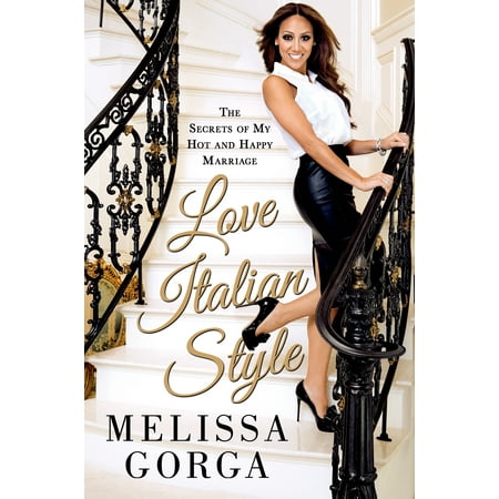 - Love Italian Style : The Secrets of My Hot and Happy Marriage