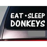 Eat Sleep Donkeys Sticker *G854* 8" vinyl miniature donkey mule zedonk