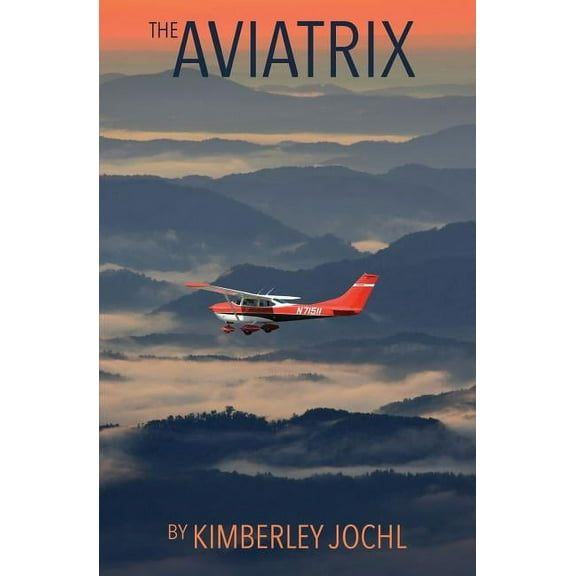 The Aviatrix: Fly Like A Girl, (Paperback)