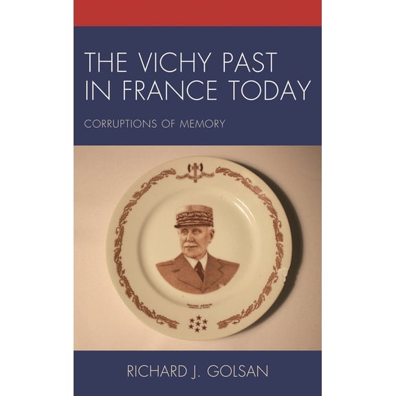 The Vichy Past in France Today: Corruptions of Memory, (Paperback)