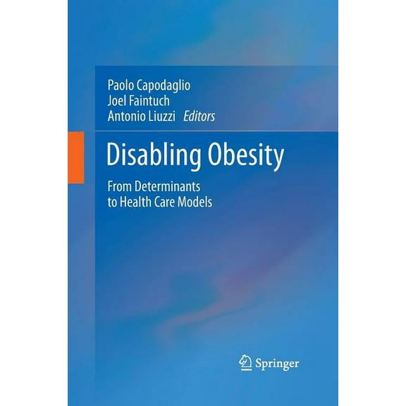 Disabling Obesity: From Determinants to Health Care Models, (Paperback)