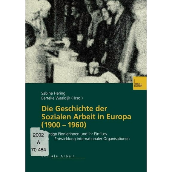 Die Geschichte Der Sozialen Arbeit in Europa (1900-1960): Wichtige Pionierinnen Und Ihr Einfluss Auf Die Entwicklung Int, (Paperback)