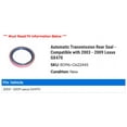 thumbnail image 2 of Automatic Transmission Rear Seal - Compatible with 2003 - 2009 GX470 2004 2005 2006 2007 2008, 2 of 2