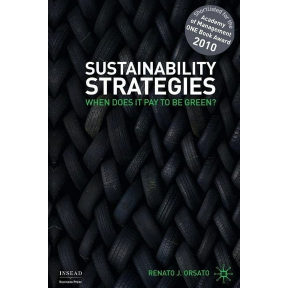 INSEAD Business Press Sustainability Strategies: When Does It Pay to Be Green?, (Paperback)