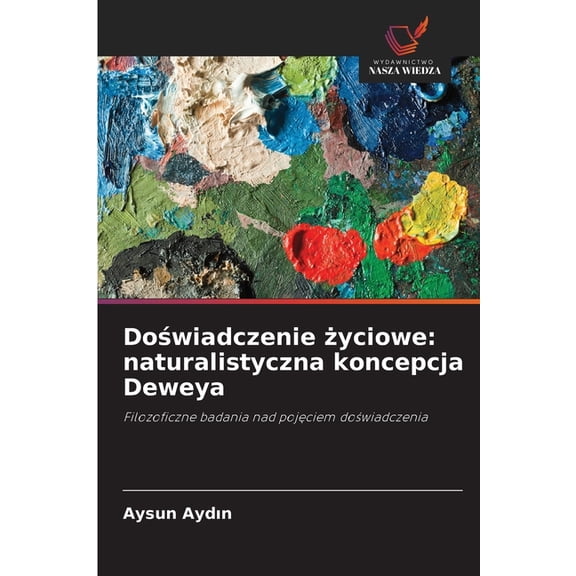 Doświadczenie życiowe: naturalistyczna koncepcja Deweya, (Paperback)