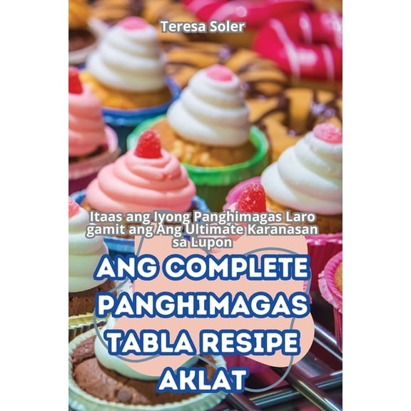 Ang Complete Panghimagas Tabla Resipe Aklat, (Paperback)