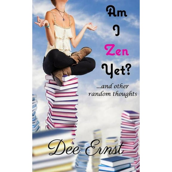 Am I Zen Yet?: ...and other random thoughts (Paperback)
