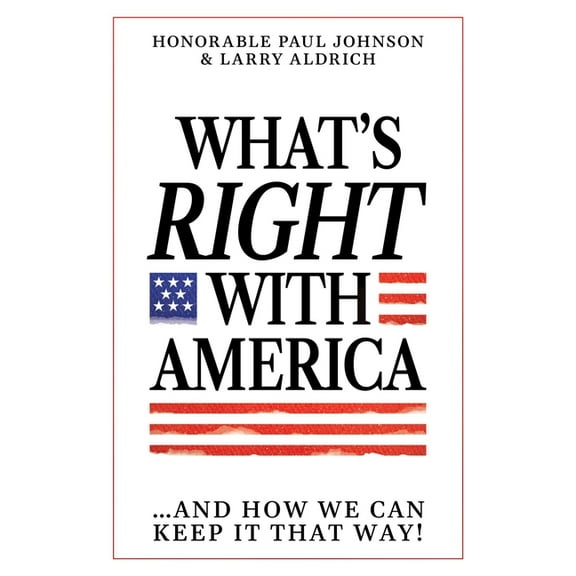 What's Right with America: ...and How We Can Keep It That Way!, (Paperback)