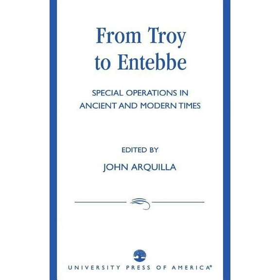 From Troy to Entebbe : Special Operations in Ancient and Modern Times (Paperback)