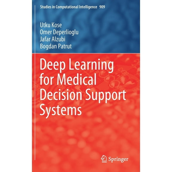Studies in Computational Intelligence Deep Learning for Medical Decision Support Systems, Book 909, (Hardcover)