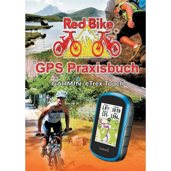 GPS Praxisbuch Garmin eTrex Touch 25/35: Praxis- und modellbezogen fÃ¼r einen schnellen Einstieg, (Paperback)