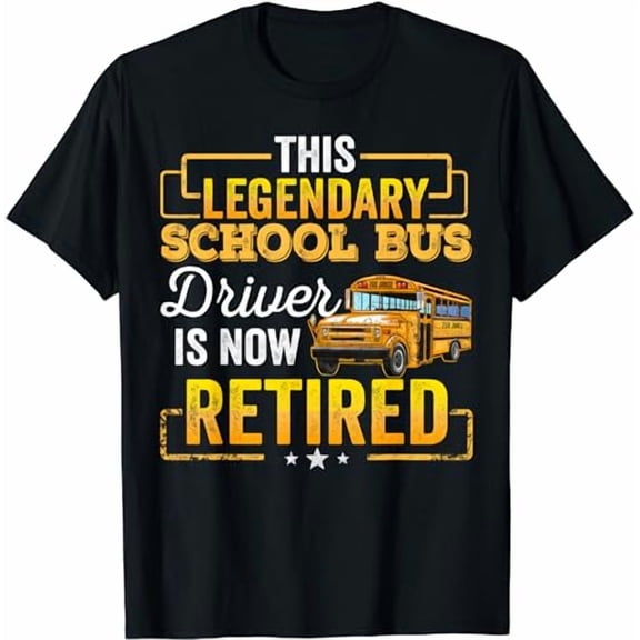 School Bus Driver Retired Shirt Gift Men Women Funny T-Shirt