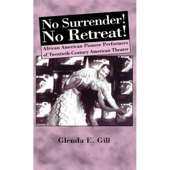 Pre-Owned No Surrender! No Retreat!: African-American Pioneer Performers of 20th Century American Theater, (Hardcover)