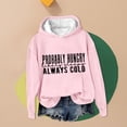 thumbnail image 5 of LGASWYX Probably Hungry Likely Sleepy Always Cold Print Hooded Sweatshirt Funny Quote Sweatshirt Shirt Pullover Casual Crewneck Tops (Pink,XL), 5 of 5
