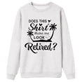 thumbnail image 4 of Telankuip Does Shirt Makeme Look Retired Sweatshirts for Women Trendy Crewneck Long Sleeve Tops Retirement Gifts Soft Comfort Fall Winter Casual Pullovers White XL, 4 of 4