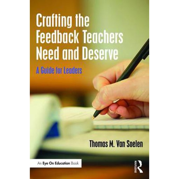 Pre-Owned Crafting the Feedback Teachers Need and Deserve: A Guide for Leaders (Paperback)