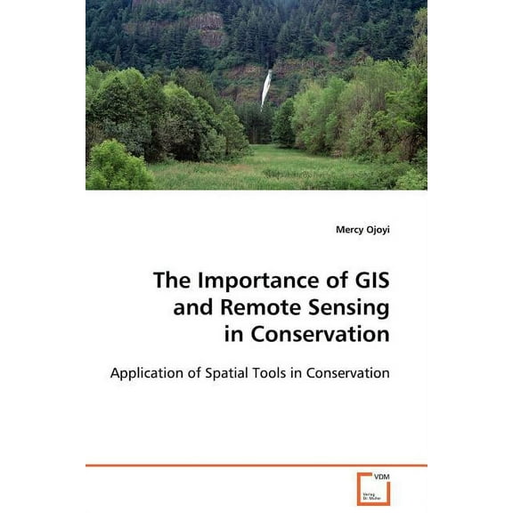 The Importance of GIS and Remote Sensing in Conservation (Paperback)