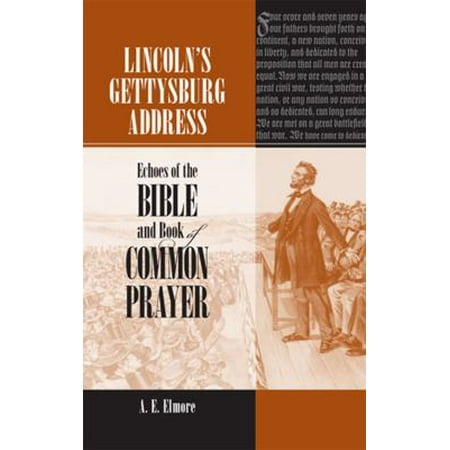 Lincoln's Gettysburg Address: Echoes of the Bible and Book of Common Prayer
