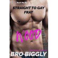 Wood: Straight to Gay Frat - eBook