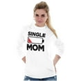 thumbnail image 4 of Single Mom Funny Dying Battery Joke Women's Long Sleeve T Shirt Brisco Brands S, 4 of 6