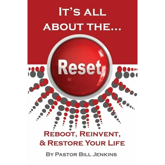 It's all about the...Reset: Reboot, Reinvent, & Restore Your Life, (Paperback)