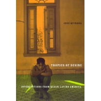 Sexual Cultures Tropics of Desire: Interventions from Queer Latino America, Book 12, (Hardcover)