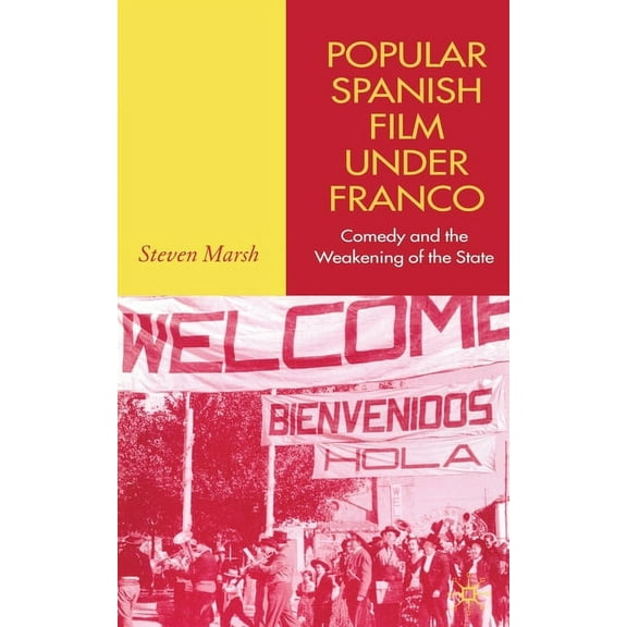 Popular Spanish Film Under Franco: Comedy and the Weakening of the State, (Paperback)