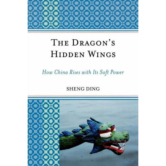 Challenges Facing Chinese Political Deve The Dragon's Hidden Wings: How China Rises with Its Soft Power, (Paperback)