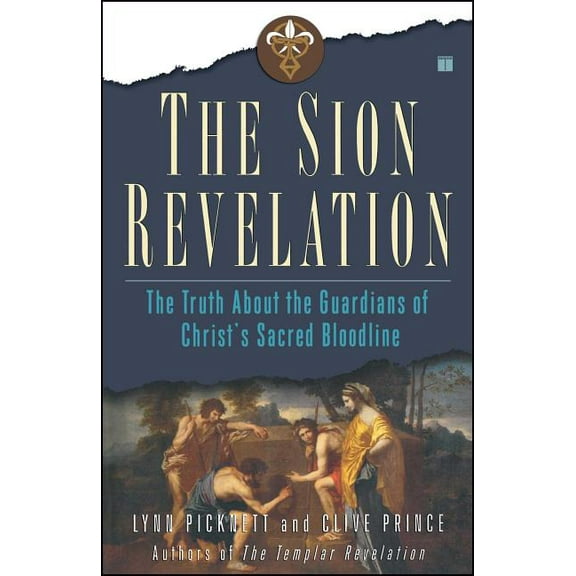 The Sion Revelation: The Truth about the Guardians of Christ's Sacred Bloodline, (Paperback)