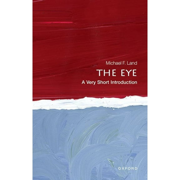 Very Short Introductions The Eye: A Very Short Introduction, (Paperback)