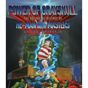 Power of Grayskull: The Definitive History of He-Man and the Masters of the Universe