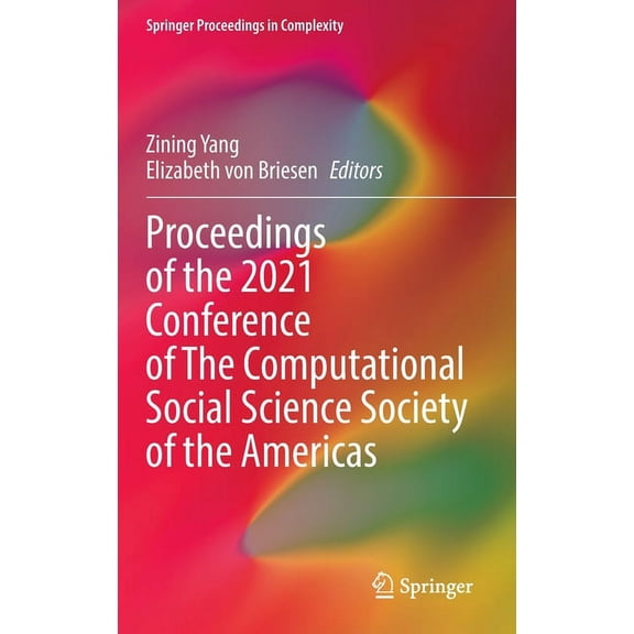 Springer Proceedings in Complexity Proceedings of the 2021 Conference of the Computational Social Science Society of the Americas, (Hardcover)