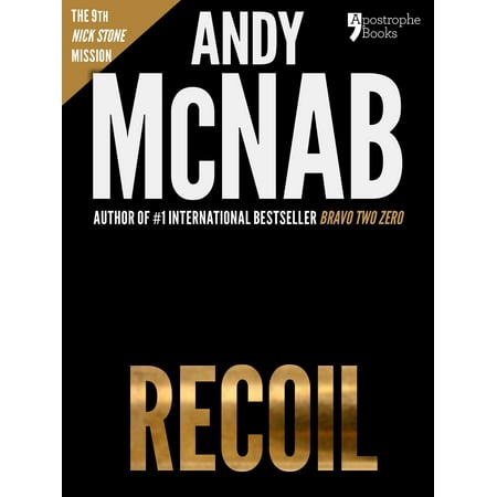 Recoil (Nick Stone Book 9): Andy McNab's best-selling series of Nick Stone thrillers - now available in the US, with bonus material -