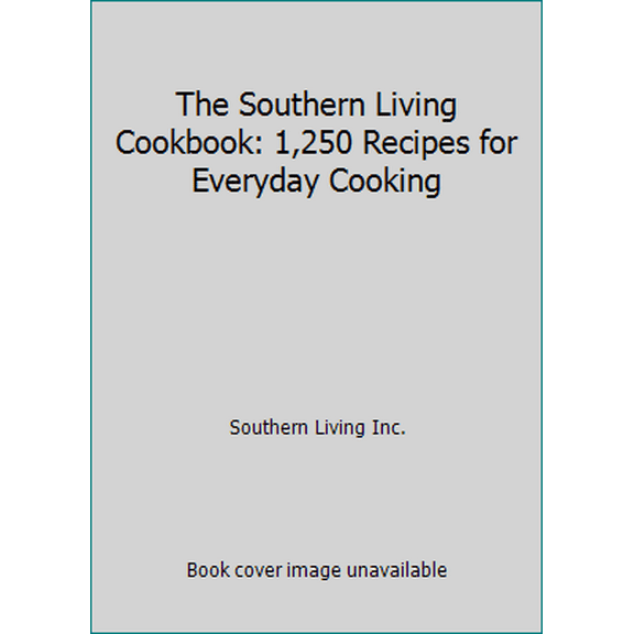 Pre-Owned The Southern Living Cookbook: 1,250 Recipes for Everyday Cooking (Hardcover) 0848736966 9780848736965