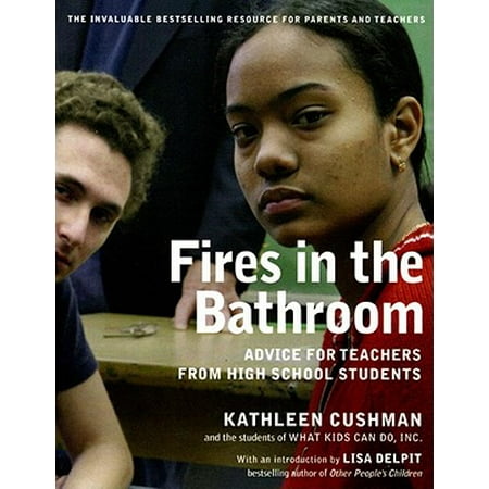Fires in the Bathroom : Advice for Teachers from High School (Best Advice For New Teachers)
