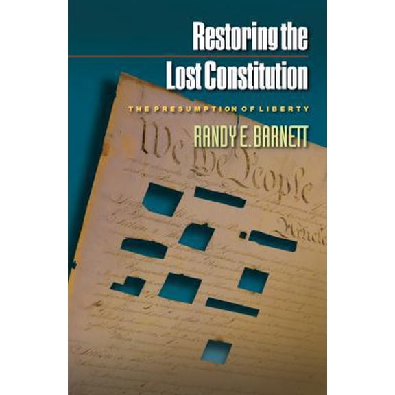 Pre-Owned Restoring the Lost Constitution: The Presumption of Liberty (Paperback) 0691123764 9780691123769