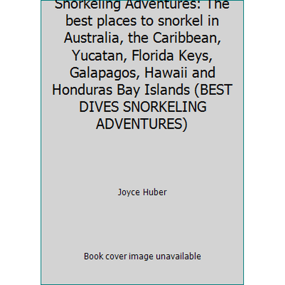 Pre-Owned Snorkeling Adventures: The best places to snorkel in Australia, the Caribbean, Yucatan, Florida Keys, Galapagos, Hawaii and Honduras Bay Islands (BES... (Paperback) 0964384442 9780964384446