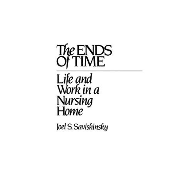 La Fin du Temps: la Vie et le Travail dans une Maison de Retraite