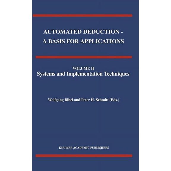 Applied Logic Automated Deduction - A Basis for Applications Volume I Foundations - Calculi and Methods Volume II Systems and Implemen, Book 9, (Hardcover)