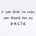 thumbnail image 2 of CafePress - If You Think I'm Cute, You Should See My Uncle - Baby Light Bodysuit, Size Newborn - 24 Months, 2 of 4
